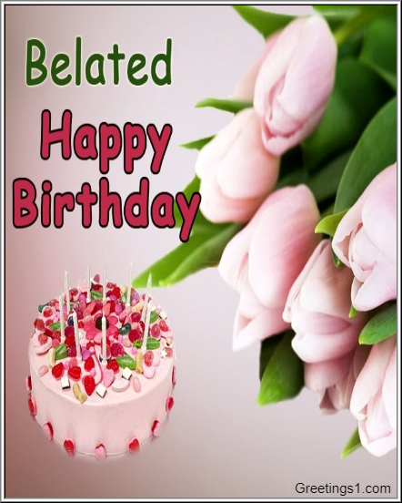 30+ Free Happy Belated Birthday Images | Free Belated Birthday Images -  