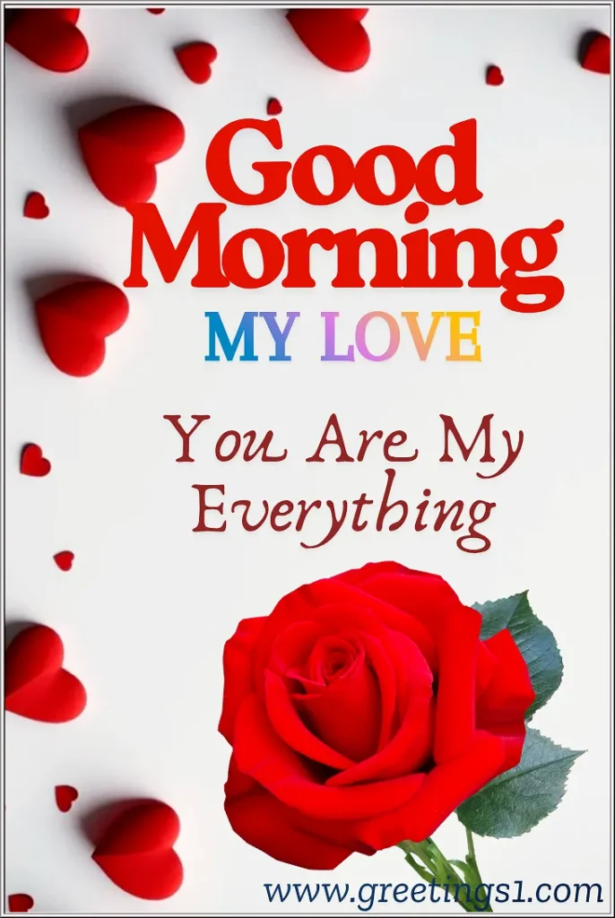 good morning images for my love with red rose flowers and beautiful message you are my everything for sweetheart
